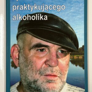Spowiedź praktykującego alkoholika